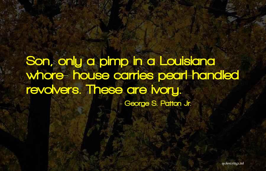 Revolvers For Self Quotes By George S. Patton Jr. Revolvers For Self Quotes By George S. Patton Jr.