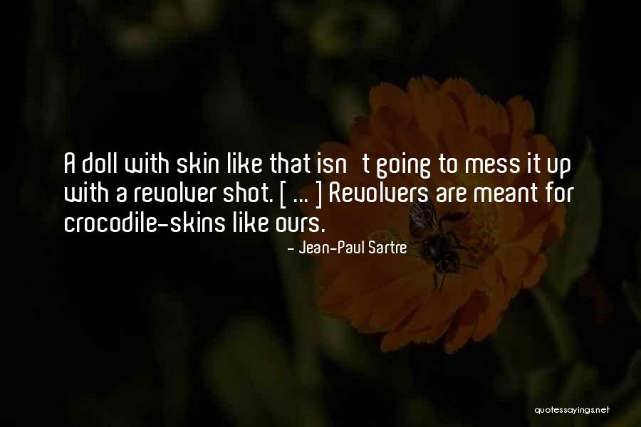 Revolvers Quotes By Jean-Paul Sartre