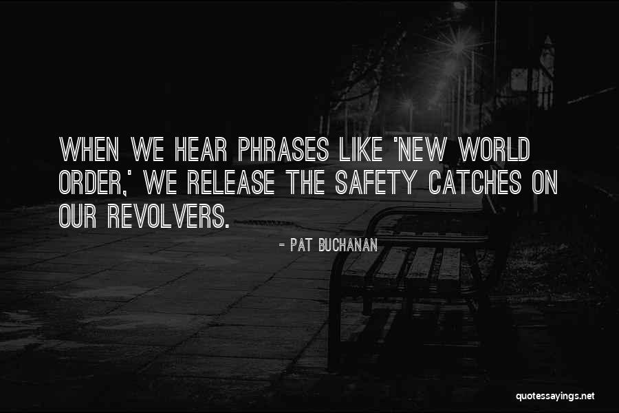 Revolvers Quotes By Pat Buchanan