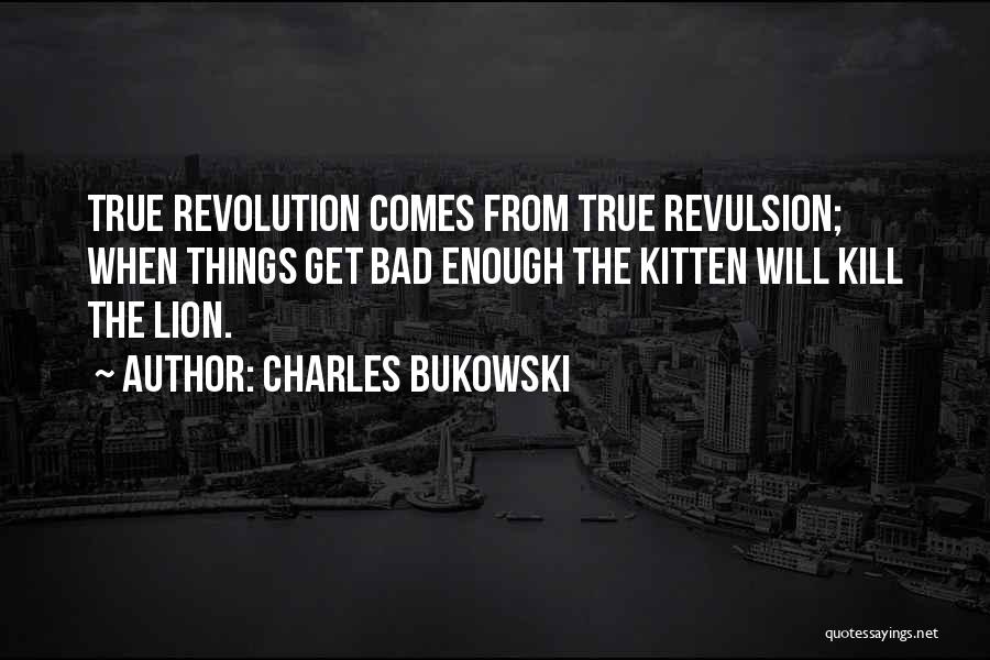 Revulsion Quotes By Charles Bukowski