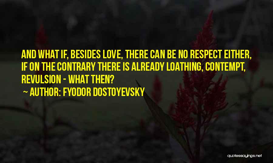Revulsion Quotes By Fyodor Dostoyevsky