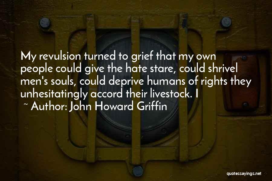 Revulsion Quotes By John Howard Griffin