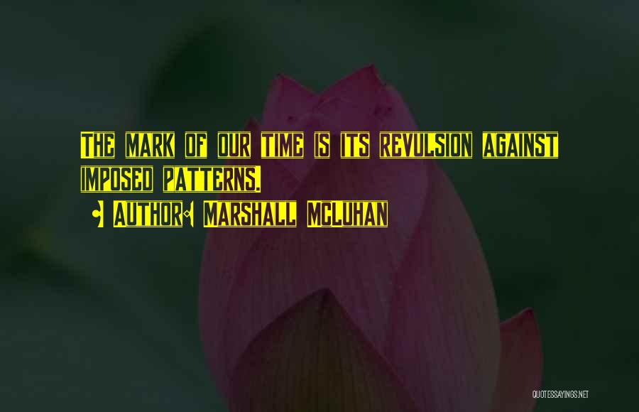 Revulsion Quotes By Marshall McLuhan