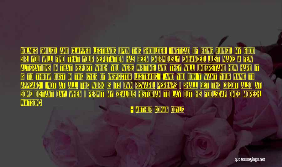 Reward For Hard Work Quotes By Arthur Conan Doyle Reward For Hard Work Quotes By Arthur Conan Doyle