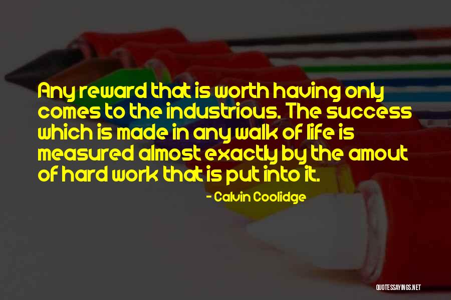 Reward For Hard Work Quotes By Calvin Coolidge Reward For Hard Work Quotes By Calvin Coolidge