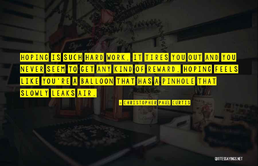 Reward For Hard Work Quotes By Christopher Paul Curtis Reward For Hard Work Quotes By Christopher Paul Curtis