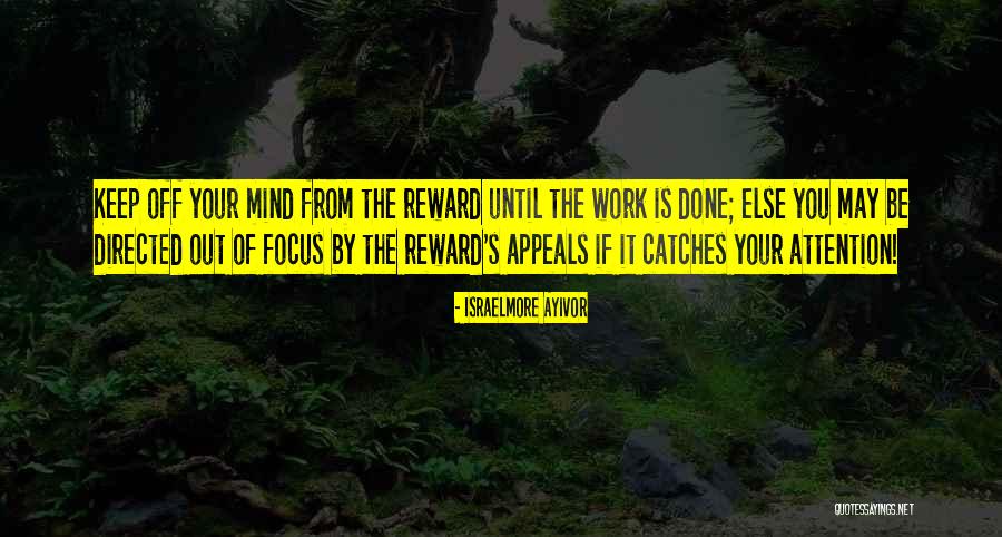 Reward For Hard Work Quotes By Israelmore Ayivor Reward For Hard Work Quotes By Israelmore Ayivor