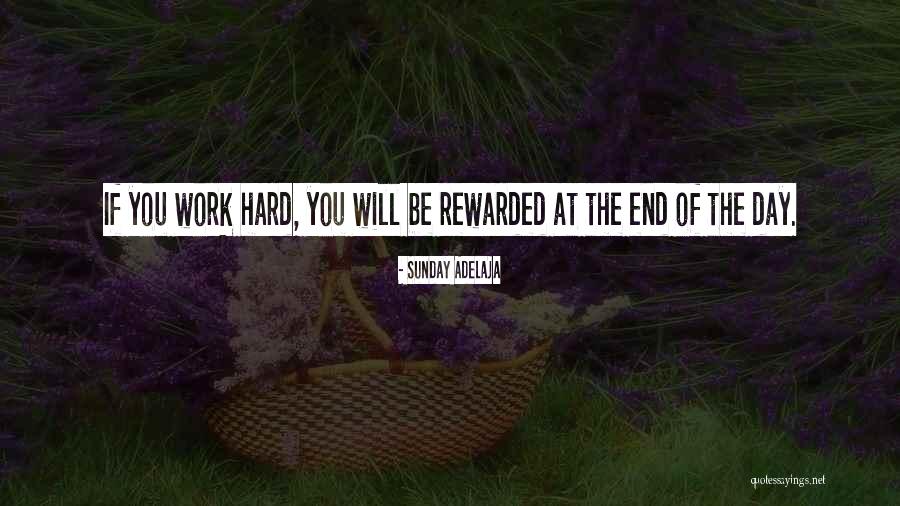 Reward For Hard Work Quotes By Sunday Adelaja Reward For Hard Work Quotes By Sunday Adelaja