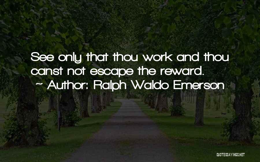 Reward For Myself Quotes By Ralph Waldo Emerson