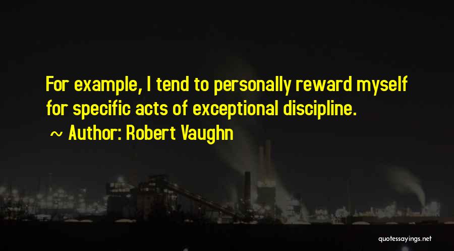 Reward For Myself Quotes By Robert Vaughn