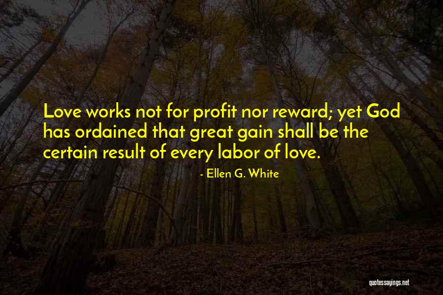 Reward Of Love Quotes By Ellen G. White Reward Of Love Quotes By Ellen G. White