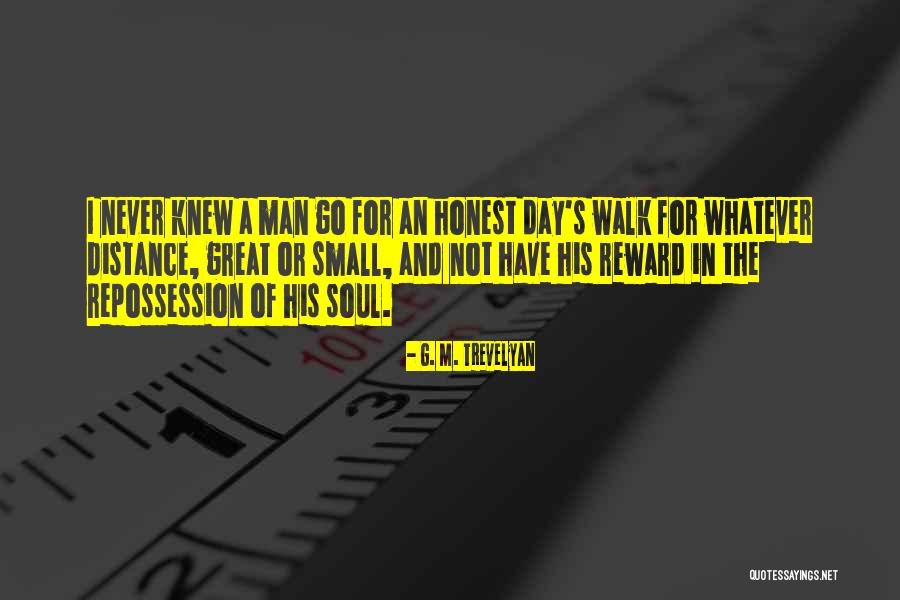 Reward Your Man Quotes By G. M. Trevelyan Reward Your Man Quotes By G. M. Trevelyan