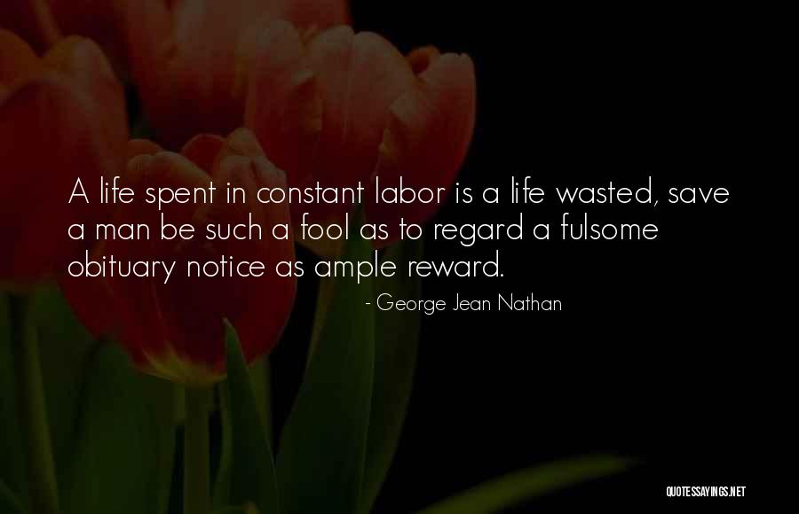 Reward Your Man Quotes By George Jean Nathan