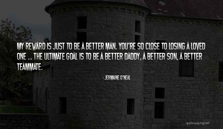Reward Your Man Quotes By Jermaine O'Neal Reward Your Man Quotes By Jermaine O'Neal
