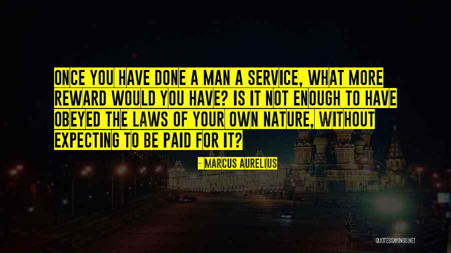 Reward Your Man Quotes By Marcus Aurelius Reward Your Man Quotes By Marcus Aurelius