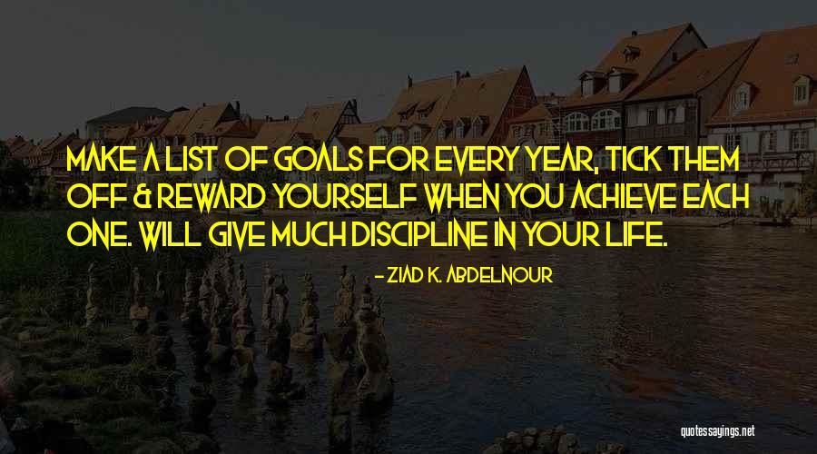 Reward Yourself Quotes By Ziad K. Abdelnour