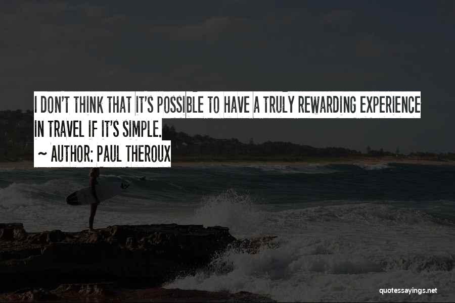 Rewarding Experience Quotes By Paul Theroux