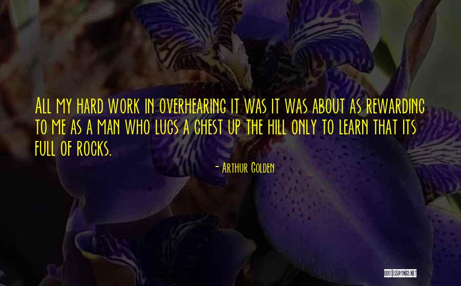 Rewarding Hard Work Quotes By Arthur Golden Rewarding Hard Work Quotes By Arthur Golden