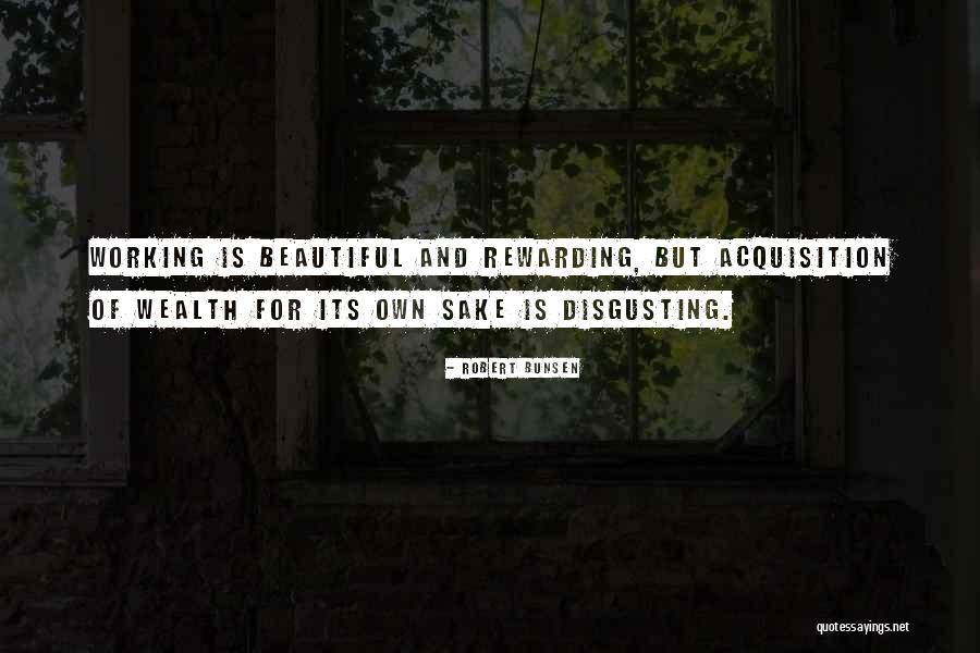 Rewarding Hard Work Quotes By Robert Bunsen Rewarding Hard Work Quotes By Robert Bunsen