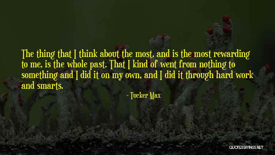 Rewarding Hard Work Quotes By Tucker Max Rewarding Hard Work Quotes By Tucker Max
