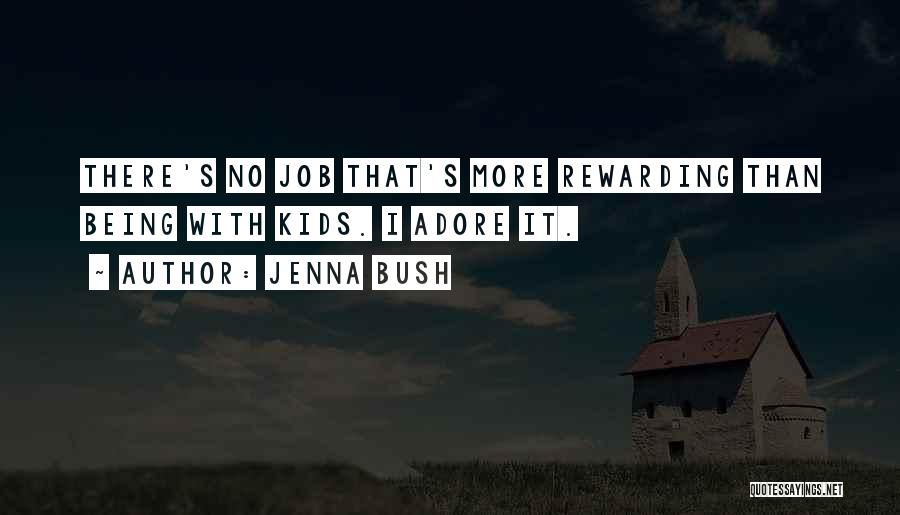 Rewarding Jobs Quotes By Jenna Bush