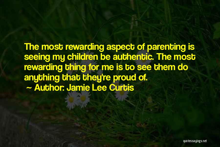 Rewarding Parenting Quotes By Jamie Lee Curtis