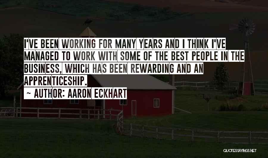 Rewarding Work Quotes By Aaron Eckhart