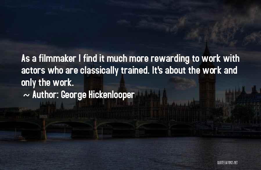 Rewarding Work Quotes By George Hickenlooper