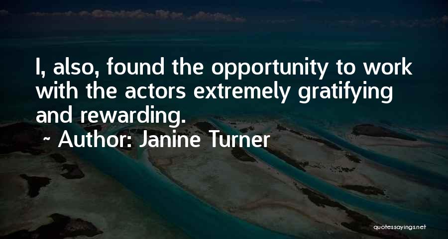 Rewarding Work Quotes By Janine Turner