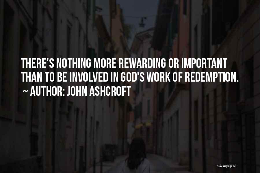 Rewarding Work Quotes By John Ashcroft