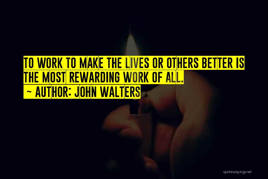 Rewarding Work Quotes By John Walters