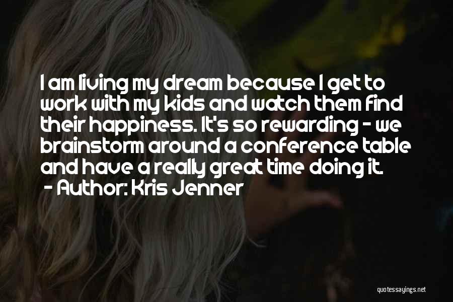 Rewarding Work Quotes By Kris Jenner