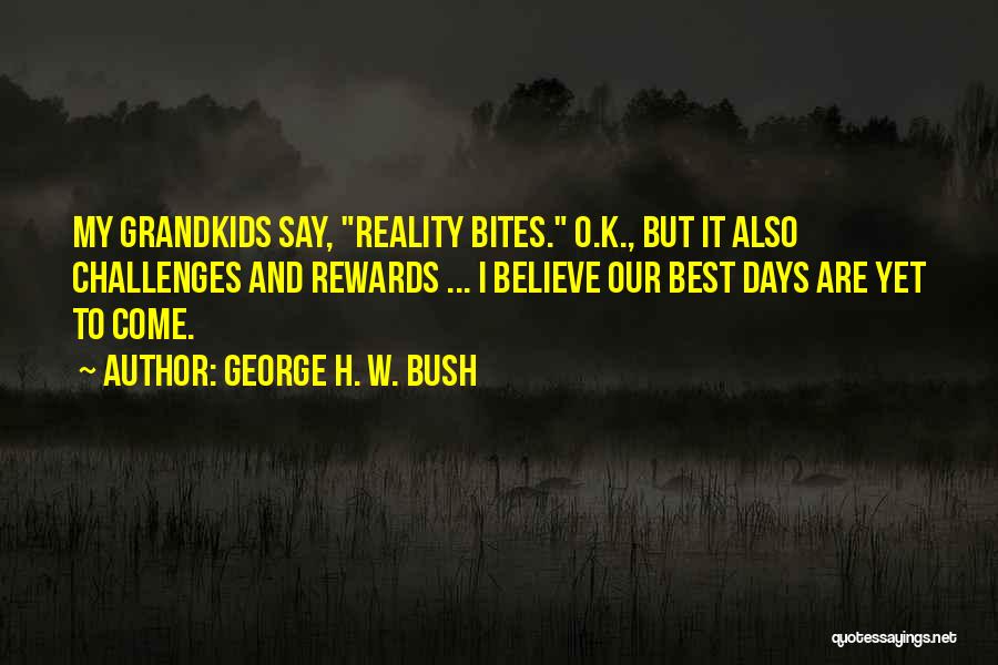 Rewards And Challenges Quotes By George H. W. Bush
