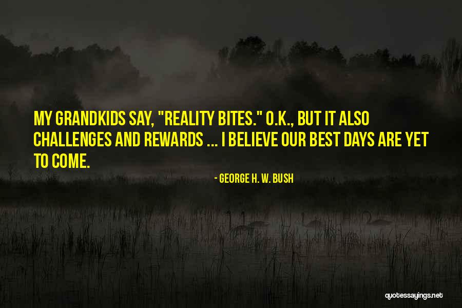 Rewards And Challenges Quotes By George H. W. Bush