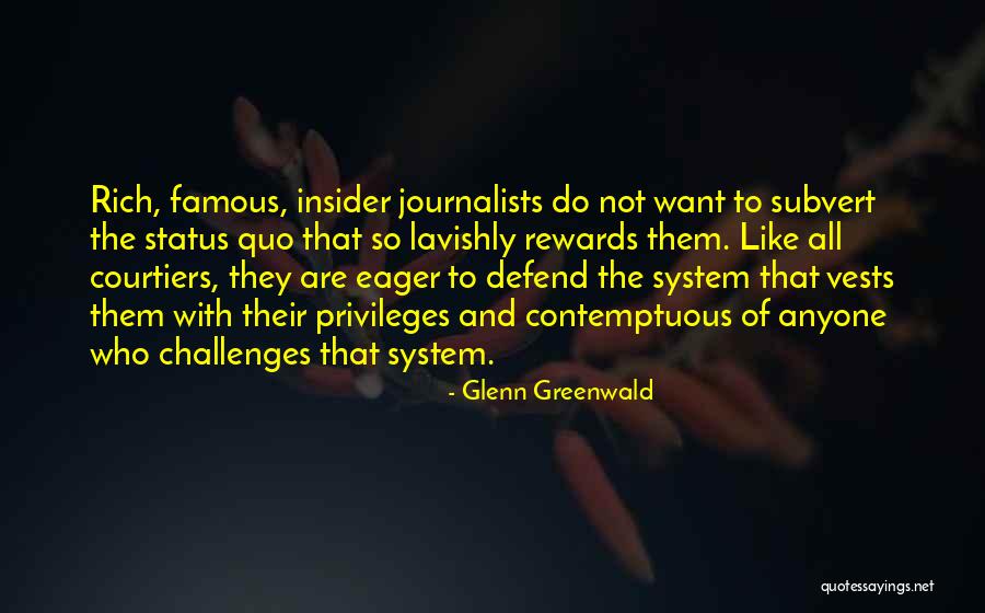 Rewards And Challenges Quotes By Glenn Greenwald