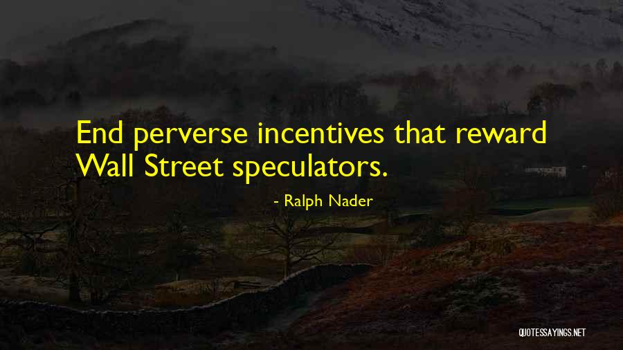 Rewards And Incentives Quotes By Ralph Nader Rewards And Incentives Quotes By Ralph Nader
