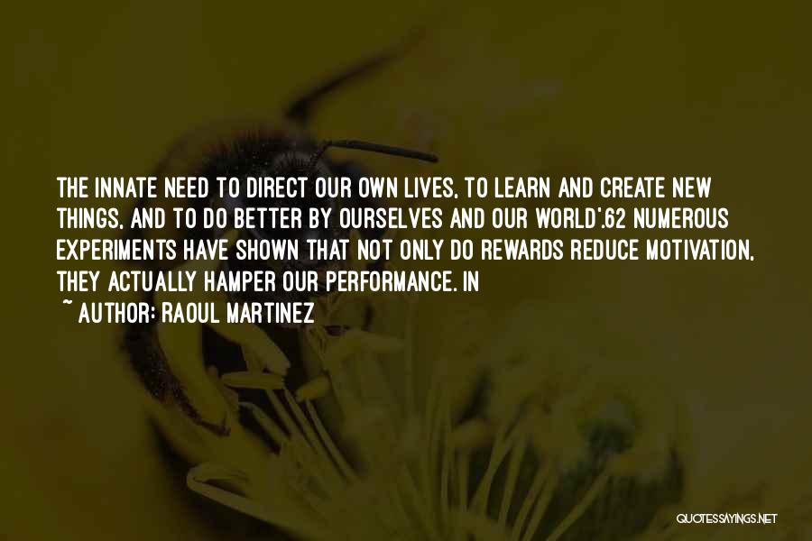 Rewards And Motivation Quotes By Raoul Martinez