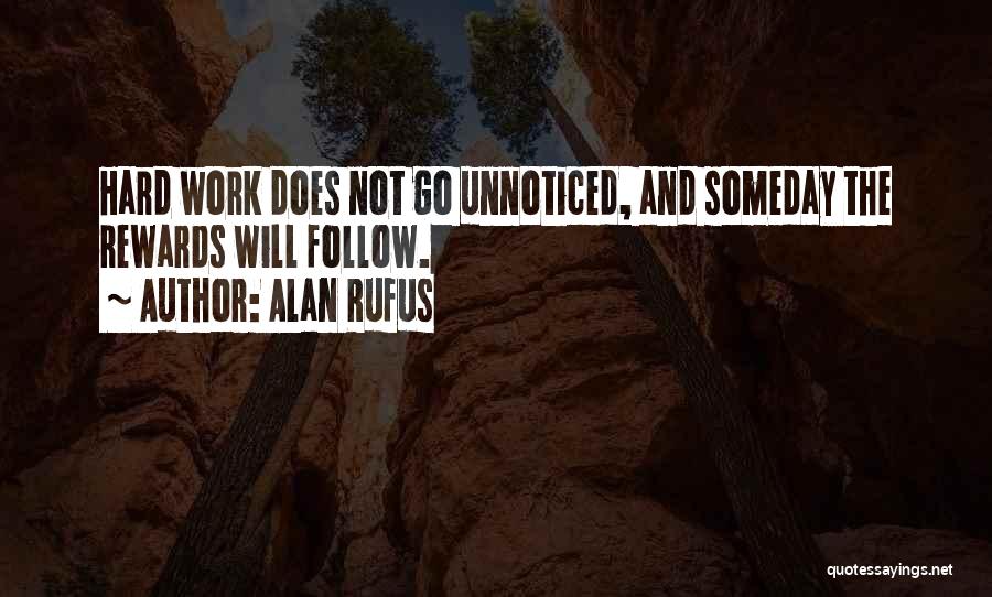 Rewards For Hard Work Quotes By Alan Rufus
