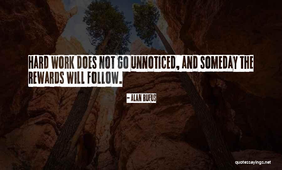 Rewards For Hard Work Quotes By Alan Rufus