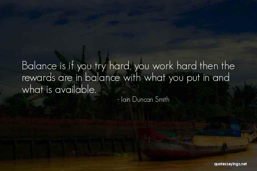 Rewards For Hard Work Quotes By Iain Duncan Smith