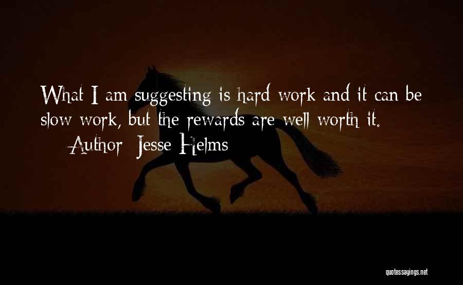 Rewards For Hard Work Quotes By Jesse Helms