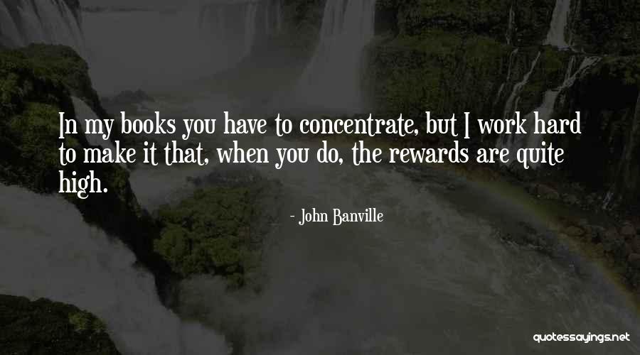 Rewards For Hard Work Quotes By John Banville