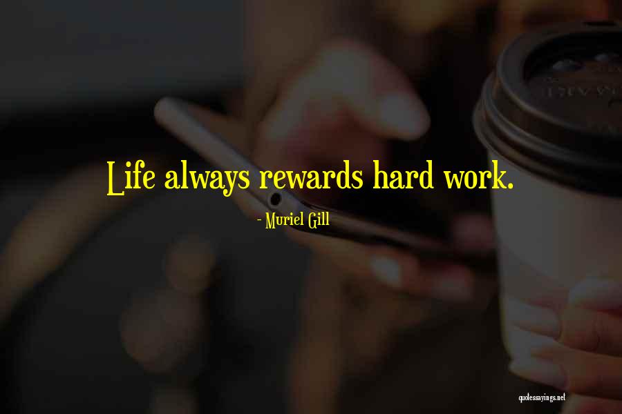 Rewards For Hard Work Quotes By Muriel Gill