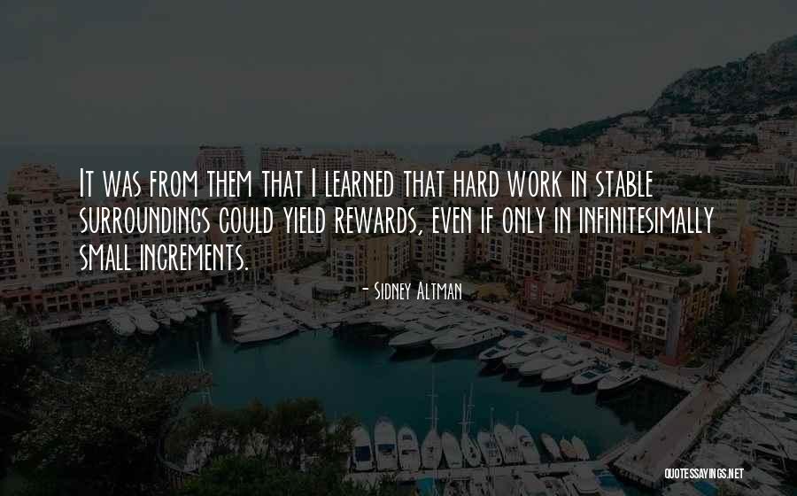 Rewards Of Hard Work Quotes By Sidney Altman Rewards Of Hard Work Quotes By Sidney Altman