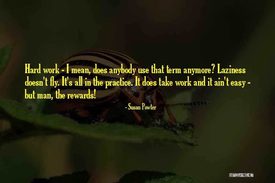 Rewards Of Hard Work Quotes By Susan Powter Rewards Of Hard Work Quotes By Susan Powter