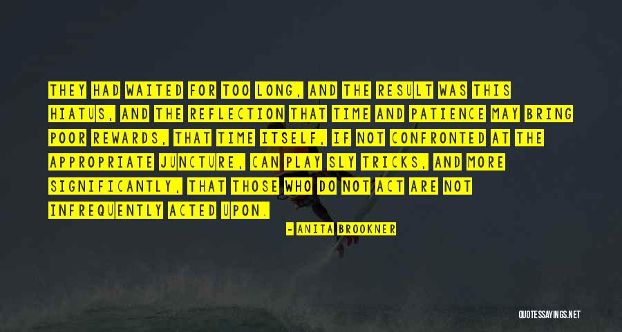 Rewards Of Patience Quotes By Anita Brookner Rewards Of Patience Quotes By Anita Brookner