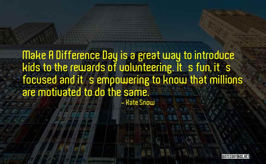 Rewards Of Volunteering Quotes By Kate Snow Rewards Of Volunteering Quotes By Kate Snow