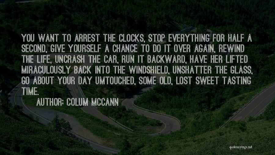 Rewind Back Time Quotes By Colum McCann