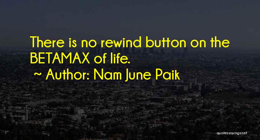 Rewind Button Quotes By Nam June Paik