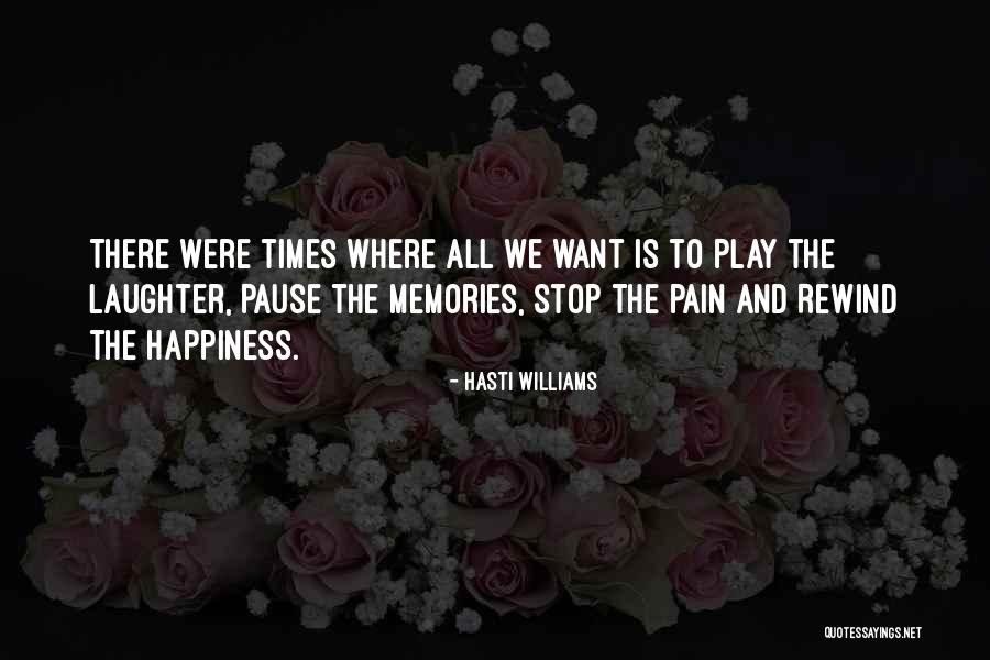 Rewind Memories Quotes By Hasti Williams Rewind Memories Quotes By Hasti Williams